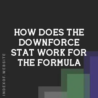 How does the “Downforce“ stat work for the Formula? Banners