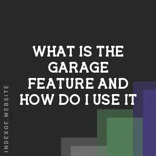What is the “Garage“ feature and how do I use it? Banners